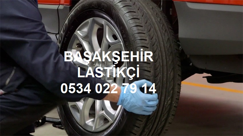 Başakşehir Lastikçi 0534 022 79 14